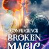 The Convergence: Broken Magic - eBook