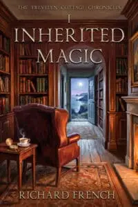 The Trevelyn Cottage Chronicles Book 1 - Inherited Magic