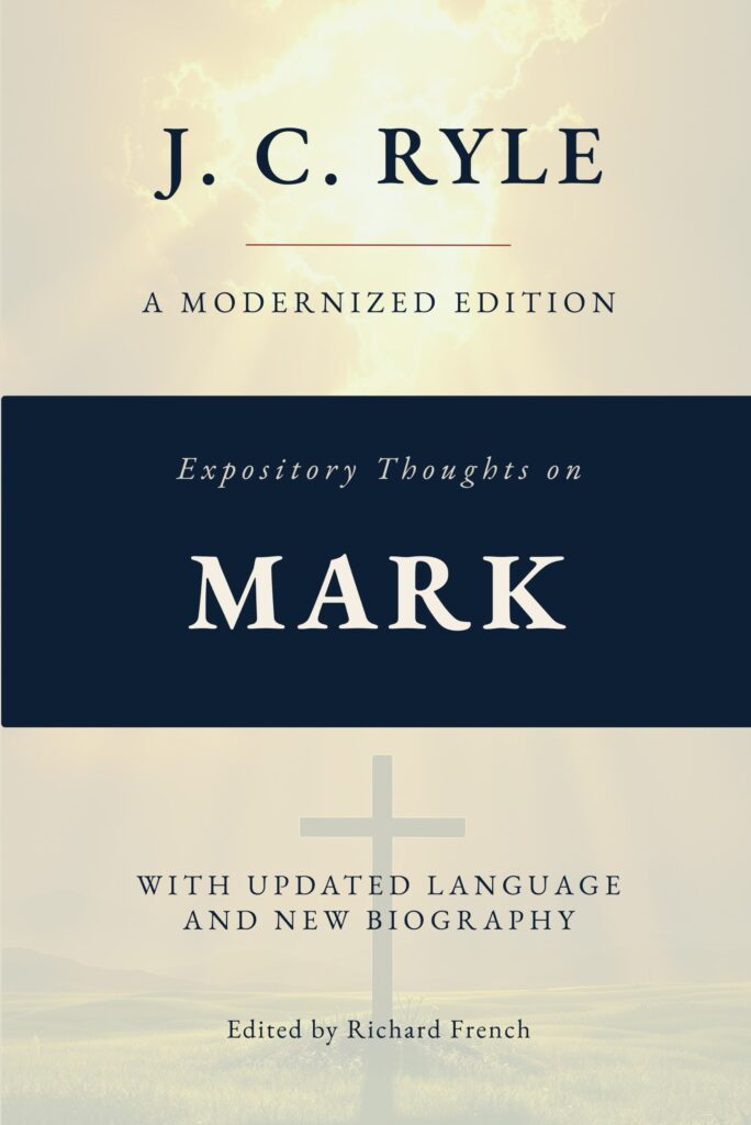Book cover for a modernized edition of Expository Thoughts on Mark by J. C. Ryle, edited by Richard French, with a pale sky background and a cross motif at the bottom edge.