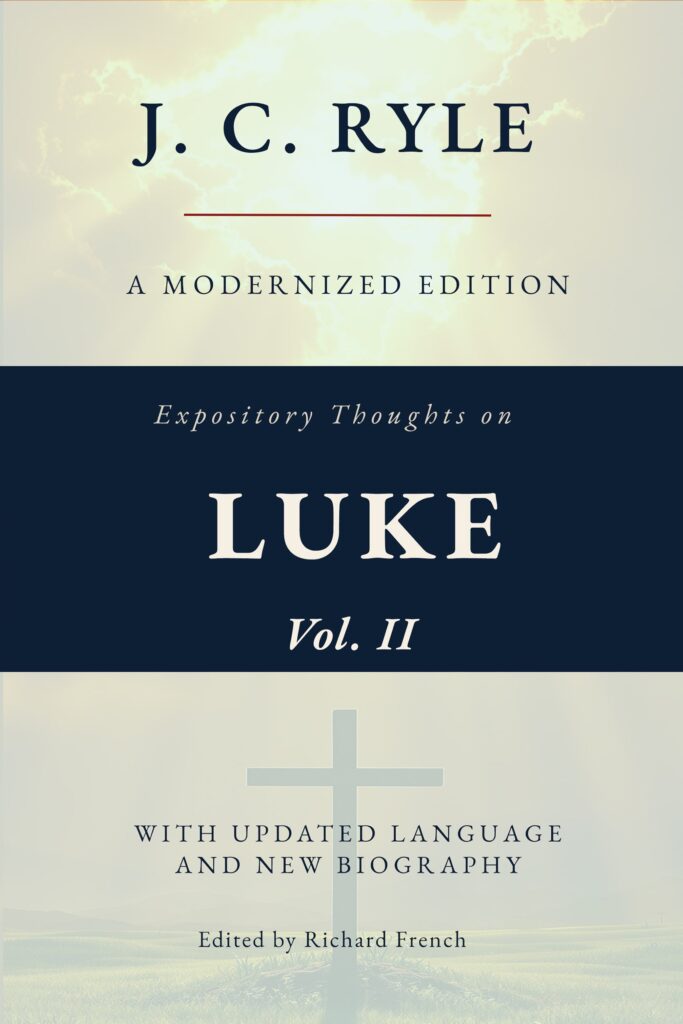 Expository Thoughts on the Gospel of Luke Vol II, (Modernized)